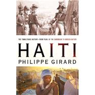 Haiti : The Tumultuous History - From Pearl of the Caribbean to Broken Nation