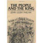 The People and the King: The Comunero Revolution in Colombia, 1781