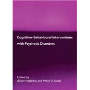 Cognitive-Behavioural Interventions with Psychotic Disorders