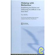 Helping with Behaviour: Establishing the Positive and Addressing the Difficult in the Early Years
