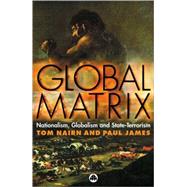 Global Matrix Nationalism, Globalism and State-Terrorism