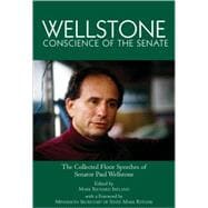 Wellstone, Conscience of the Senate the Collected Floor Speeches of Senator Paul Wellstone