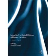 Future Work in Clinical Child and Adolescent Psychology: A research agenda