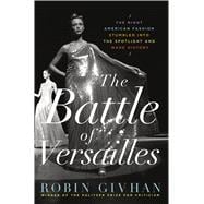 The Battle of Versailles The Night American Fashion Stumbled into the Spotlight and Made History