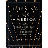 Listening for America Inside the Great American Songbook from Gershwin to Sondheim