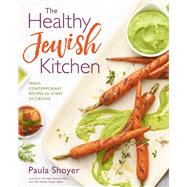 The Healthy Jewish Kitchen Fresh, Contemporary Recipes for Every Occasion