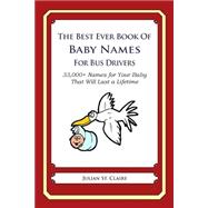 The Best Ever Book of Baby Names for Bus Drivers