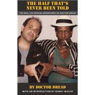 The Half That's Never Been Told The Real-Life Reggae Adventures of Doctor Dread