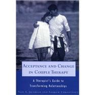 Acceptance and Change in Couple Therapy A Therapist's Guide to Transforming Relationships