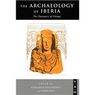 The Archaeology of Iberia: The Dynamics of Change