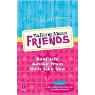 Talking about Friends : Real-Life Advice from Girls Like You