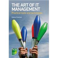 The Art of IT Management: Practical tools, techniques and people skills