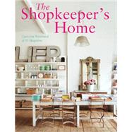 The  Shopkeeper's Home The World's Best Independent Retailers and their Stylish Homes