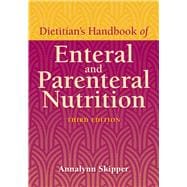 Dietitian's Handbook of Enteral and Parenteral Nutrition