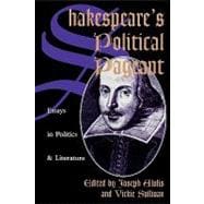 Shakespeare's Political Pageant Essays in Politics and Literature