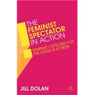 The Feminist Spectator in Action Feminist Criticism for the Stage and Screen