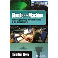 Ghosts in the Machine: Rethinking Learning Work and Culture in Air Traffic Control