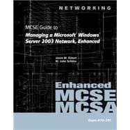 70-291: MCSE Guide to Managing a Microsoft Windows Server 2003 Network, Enhanced