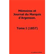 Memoires Et Journal Du Marquis D'argenson, Tome 1 1857