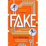 Fake A thrillingly paced, timely novel about identity and our digital lives