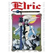 The Michael Moorcock Library Vol. 4: Elric The Weird of the White Wolf