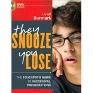 They Snooze, You Lose : The Educator's Guide to Successful Presentations