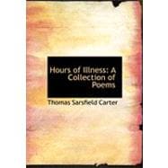 Hours of Illness : A Collection of Poems