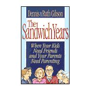 The Sandwich Years: When Your Kids Need Friends and Your Parents Need Parenting