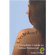 UnInked!: The Complete Guide to Tattoo Removal
