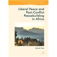 Liberal Peace and Post-conflict Peacebuilding in Africa