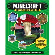 Minecraft Master Builder Toolkit All You Need to Create Your Own Masterpiece!