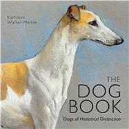 The Dog Book Dogs of Historical Distinction