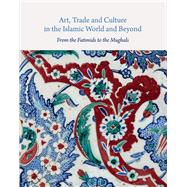 Art, Trade and Culture in the Islamic World and Beyond