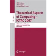 Theoretical Aspets of Computing - ICTAC 2007