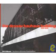 The Dessau Bauhaus Building 1926-1999