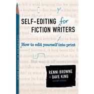 Self-Editing for Fiction Writers, Second Edition : How to Edit Yourself into Print