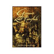 Grimm's Last Fairytale : A Novel