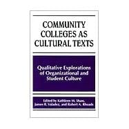 Community Colleges As Cultural Texts: Qualitative Explorations of Organizational and Student Culture