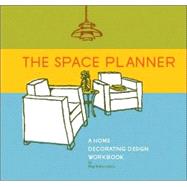 The Space Planner A Home Decorating Design Workbook