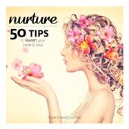 Nurture 50 Tips to Nourish Your Heart & Soul
