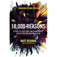 10,000 Reasons Stories of Faith, Hope, and Thankfulness Inspired by the Worship Anthem