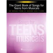 The Giant Book of Songs for Teens from Musicals - Young Women's Edition 50 Songs from 41 Shows and Films