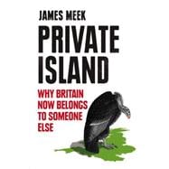 Private Island Why Britain Now Belongs to Someone Else