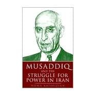 Musaddiq and the Struggle For Power in Iran