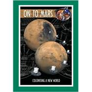 On to Mars : Colonizing a New World