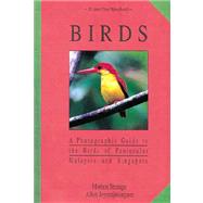 Birds : A Photographic Guide to the Birds of Peninsular Malaysia and Singapore