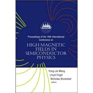 High Magnetic Fields in Semiconductor Physics: Proceedings Of The 16th Internatioal Conference, Tallahassee, Florida, USA, 2-6 August 2004