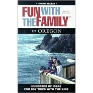 Fun with the Family in Oregon, 3rd; Hundreds of Ideas for Day Trips with the Kids