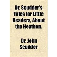 Dr. Scudder's Tales for Little Readers, About the Heathen.