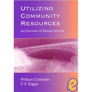 Utilizing Community Resources : An Overview of Human Services